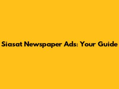 Siasat Newspaper Ads: Your Guide
