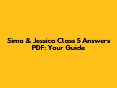 Sima & Jessica Class 5 Answers PDF: Your Guide