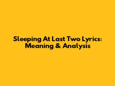 Sleeping At Last Two Lyrics: Meaning & Analysis