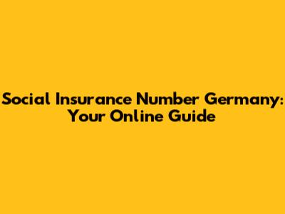 Social Insurance Number Germany: Your Online Guide