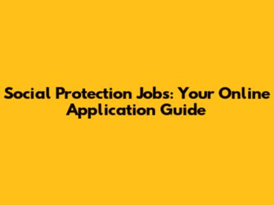 Social Protection Jobs: Your Online Application Guide