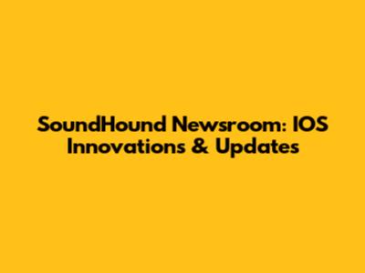 SoundHound Newsroom: IOS Innovations & Updates