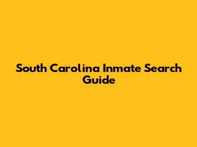 South Carolina Inmate Search Guide