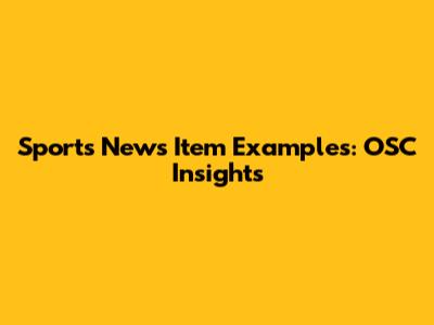 Sports News Item Examples: OSC Insights