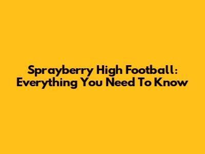 Sprayberry High Football: Everything You Need To Know