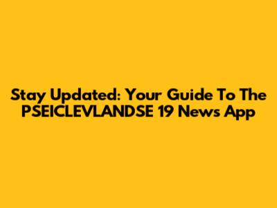 Stay Updated: Your Guide To The PSEICLEVLANDSE 19 News App