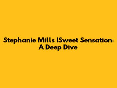 Stephanie Mills' ISweet Sensation: A Deep Dive