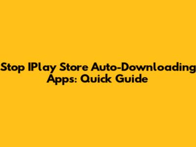 Stop IPlay Store Auto-Downloading Apps: Quick Guide