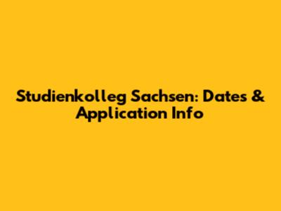 Studienkolleg Sachsen: Dates & Application Info