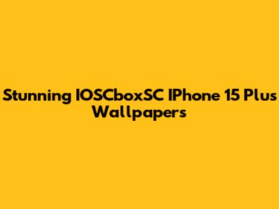 Stunning IOSCboxSC IPhone 15 Plus Wallpapers