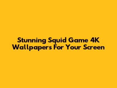 Stunning Squid Game 4K Wallpapers For Your Screen