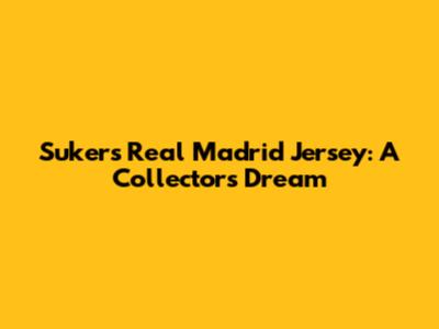 Suker's Real Madrid Jersey: A Collector's Dream
