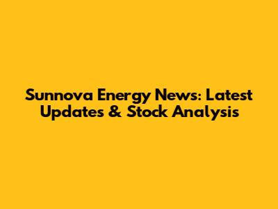 Sunnova Energy News: Latest Updates & Stock Analysis