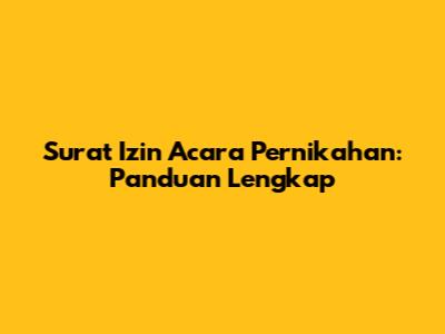Surat Izin Acara Pernikahan: Panduan Lengkap