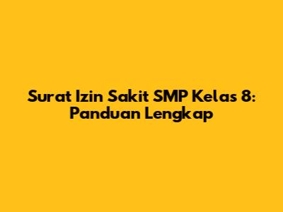 Surat Izin Sakit SMP Kelas 8: Panduan Lengkap