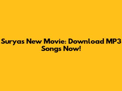 Surya's New Movie: Download MP3 Songs Now!