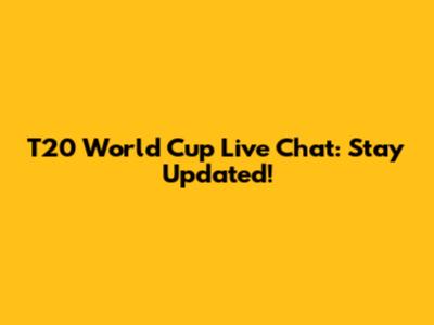T20 World Cup Live Chat: Stay Updated!