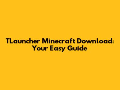 TLauncher Minecraft Download: Your Easy Guide