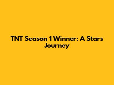 TNT Season 1 Winner: A Star's Journey