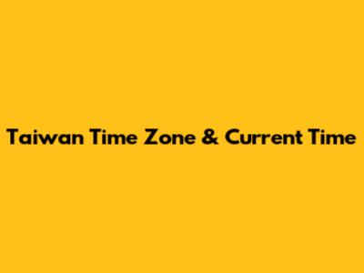 Taiwan Time Zone & Current Time