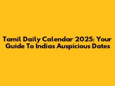 Tamil Daily Calendar 2025: Your Guide To India's Auspicious Dates