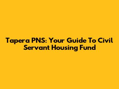 Tapera PNS: Your Guide To Civil Servant Housing Fund
