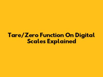 Tare/Zero Function On Digital Scales Explained