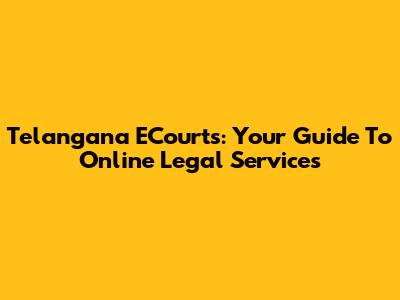 Telangana ECourts: Your Guide To Online Legal Services