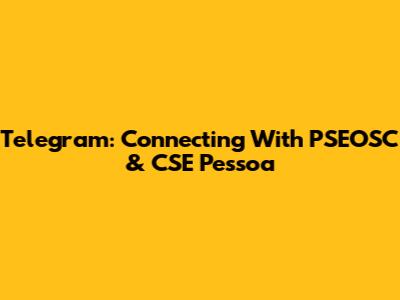 Telegram: Connecting With PSEOSC & CSE Pessoa