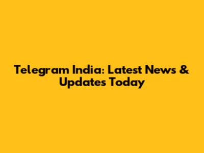 Telegram India: Latest News & Updates Today