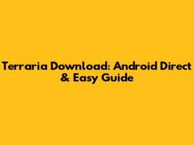 Terraria Download: Android Direct & Easy Guide