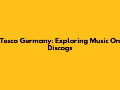 Tesco Germany: Exploring Music On Discogs