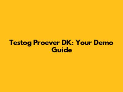 Testog Proever DK: Your Demo Guide