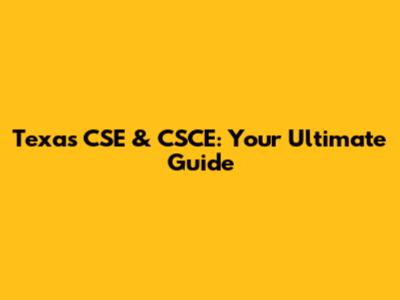 Texas CSE & CSCE: Your Ultimate Guide