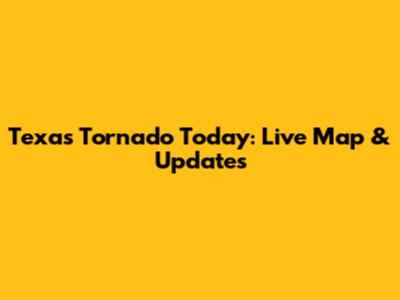 Texas Tornado Today: Live Map & Updates