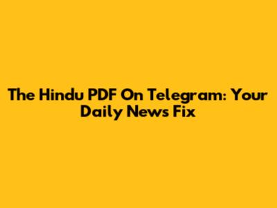 The Hindu PDF On Telegram: Your Daily News Fix