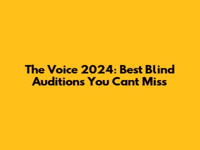 The Voice 2024: Best Blind Auditions You Can't Miss