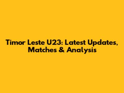 Timor Leste U23: Latest Updates, Matches & Analysis