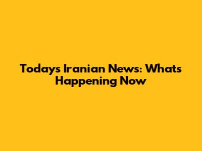 Today's Iranian News: What's Happening Now
