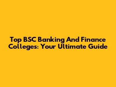 Top BSC Banking And Finance Colleges: Your Ultimate Guide