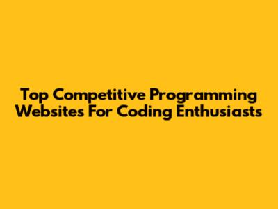 Top Competitive Programming Websites For Coding Enthusiasts