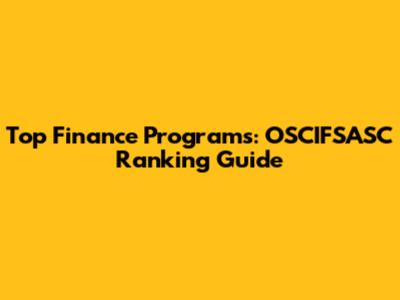 Top Finance Programs: OSCIFSASC Ranking Guide