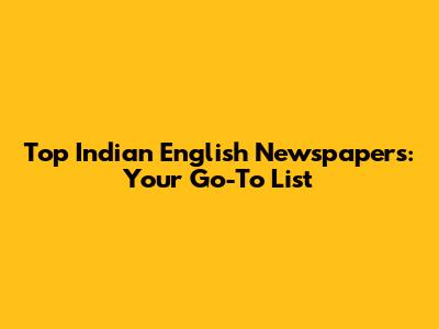 Top Indian English Newspapers: Your Go-To List