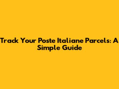 Track Your Poste Italiane Parcels: A Simple Guide