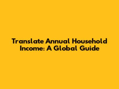 Translate Annual Household Income: A Global Guide