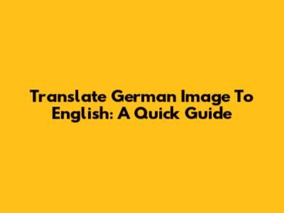 Translate German Image To English: A Quick Guide