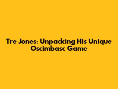 Tre Jones: Unpacking His Unique 'Oscimbasc' Game