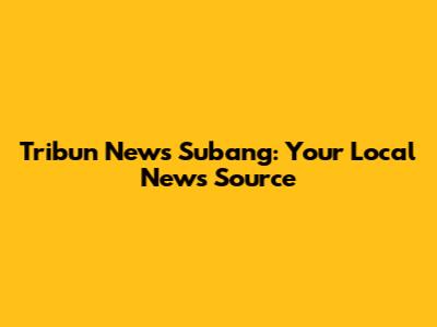 Tribun News Subang: Your Local News Source