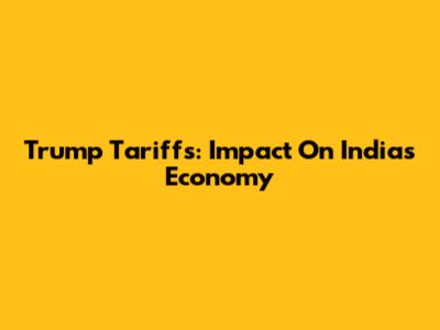 Trump Tariffs: Impact On India's Economy