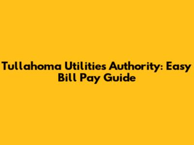Tullahoma Utilities Authority: Easy Bill Pay Guide